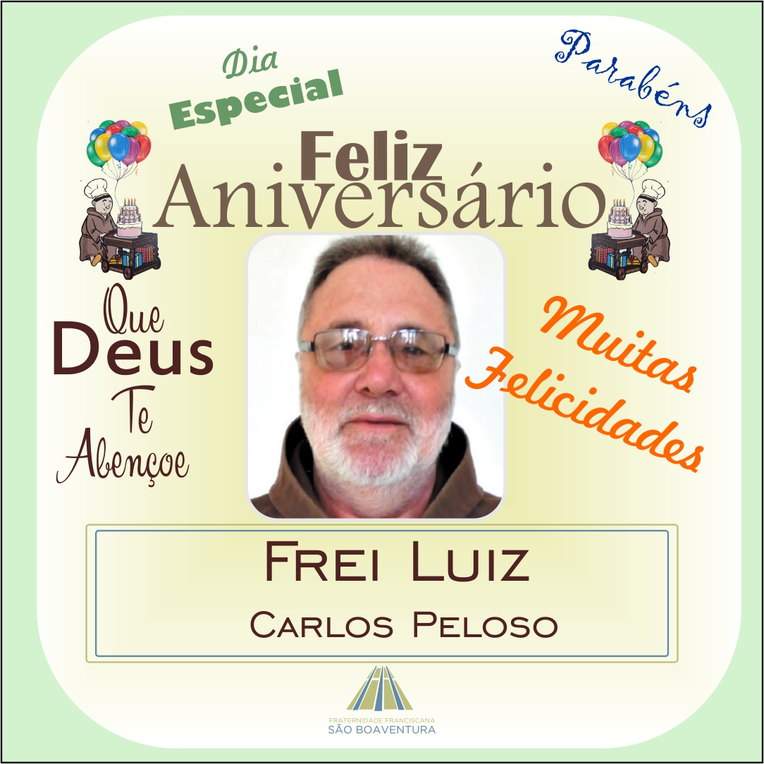 Aniversariante do Dia - Frei Luiz Carlos Peloso!